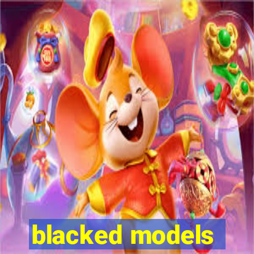 blacked models